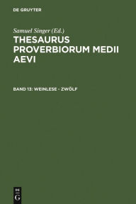 Title: Weinlese - zwölf: Mit Korrigenda und Addenda zu den Bänden 1-11 / Edition 1, Author: Kuratorium Singer der SAGW