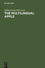 Title: The Multilingual Apple: Languages in New York City / Edition 2, Author: Ofelia García