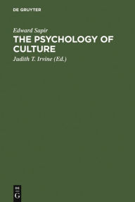 Title: The Psychology of Culture: A Course of Lectures / Edition 2, Author: Edward Sapir