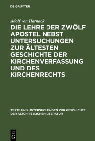 Title: Die Lehre der zwölf Apostel nebst Untersuchungen zur ältesten Geschichte der Kirchenverfassung und des Kirchenrechts: Appendix: Ein übersehenes Fragment der Didaché in alter lateinischer Übersetzung. Mitgetheilt von Gebhardt, Oscar von, Author: Adolf von Harnack