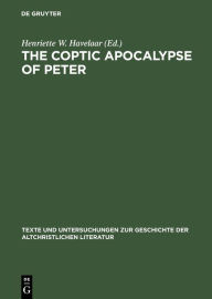 Title: The Coptic Apocalypse of Peter: Nag-Hammadi-Codex VII,3, Author: Henriette W. Havelaar