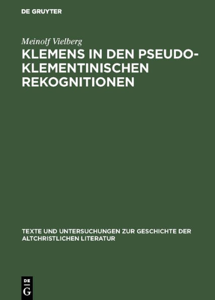 Klemens in den pseudoklementinischen Rekognitionen: Studien zur literarischen Form des spätantiken Romans / Edition 1