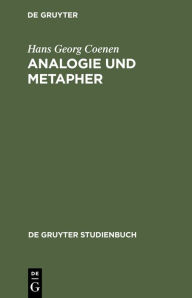 Title: Analogie und Metapher: Grundlegung einer Theorie der bildlichen Rede, Author: Hans Georg Coenen