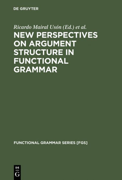 New Perspectives on Argument Structure in Functional Grammar / Edition 1