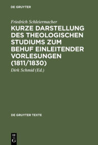 Title: Kurze Darstellung des theologischen Studiums zum Behuf einleitender Vorlesungen (1811/1830), Author: Friedrich Schleiermacher