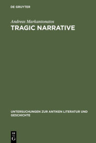 Title: Tragic Narrative: A Narratological Study of Sophocles' Oedipus at Colonus, Author: Andreas Markantonatos