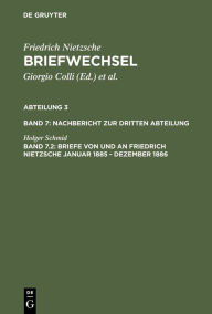 Title: Briefe von und an Friedrich Nietzsche Januar 1885 - Dezember 1886 / Edition 1, Author: Holger Schmid