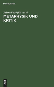 Title: Metaphysik und Kritik: Festschrift für Manfred Baum zum 65. Geburtstag / Edition 1, Author: Sabine Doyé