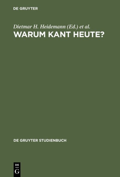 Warum Kant heute?: Systematische Bedeutung und Rezeption seiner Philosophie in der Gegenwart