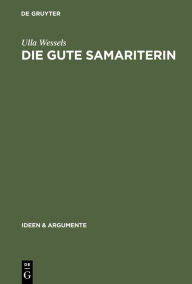 Title: Die gute Samariterin: Zur Struktur der Supererogation, Author: Ulla Wessels