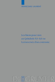 Title: Les biens pour rien en Qohéleth 5,9-6,6 ou. La traversée d'un contraste / Edition 1, Author: Françoise Laurent