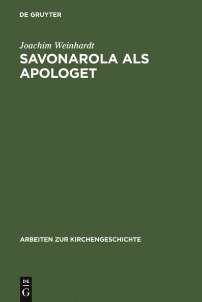 Savonarola als Apologet: Der Versuch einer empirischen Begründung des christlichen Glaubens in der Zeit der Renaissance