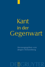Title: Kant in der Gegenwart / Edition 1, Author: Jürgen Stolzenberg