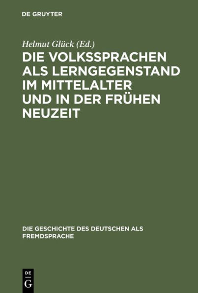 Die Volkssprachen als Lerngegenstand im Mittelalter und in der frühen Neuzeit: Akten des Bamberger Symposions am 18. und 19. Mai 2001 / Edition 1