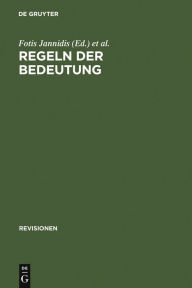 Title: Regeln der Bedeutung: Zur Theorie der Bedeutung literarischer Texte / Edition 1, Author: Fotis Jannidis