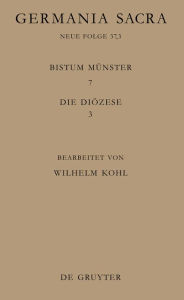 Title: Die Bistümer der Kirchenprovinz Köln. Das Bistum Münster 7,3: Die Diözese, Author: Wilhelm Kohl