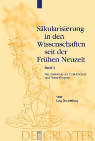 Title: Die Anatomie des Text-Körpers und Natur-Körpers: Das Lesen im liber naturalis und supernaturalis / Edition 1, Author: Lutz Danneberg