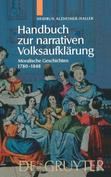 Handbuch zur narrativen Volksaufklärung: Moralische Geschichten 1780-1848 / Edition 1