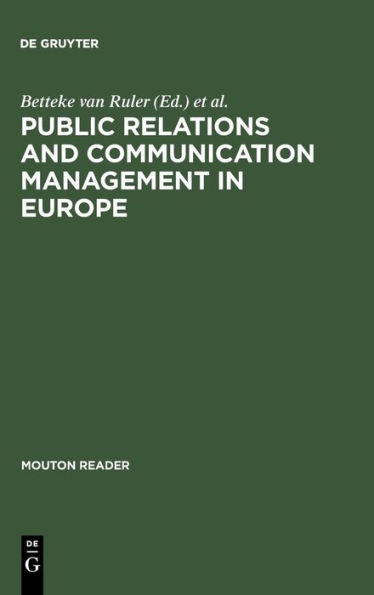 Public Relations and Communication Management in Europe: A Nation-by-Nation Introduction to Public Relations Theory and Practice / Edition 1