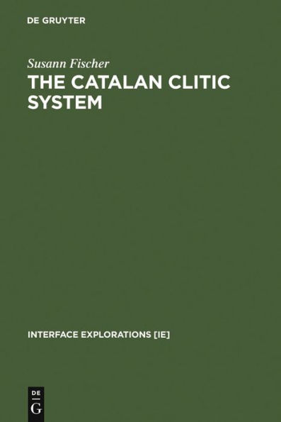 The Catalan Clitic System: A Diachronic Perspective on its Syntax and Phonology / Edition 1