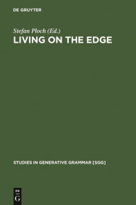 Title: Living on the Edge: 28 Papers in Honour of Jonathan Kaye / Edition 1, Author: Stefan Ploch