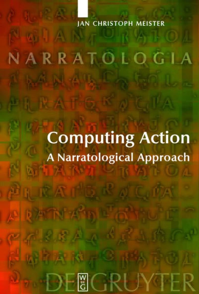 Computing Action: A Narratological Approach / Edition 1