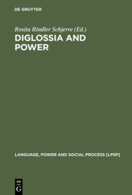 Title: Diglossia and Power: Language Policies and Practice in the 19th Century Habsburg Empire, Author: Rosita Rindler Schjerve