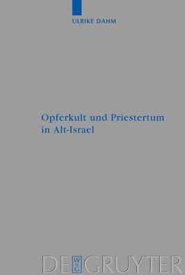 Opferkult und Priestertum in Alt-Israel: Ein kultur- und religionswissenschaftlicher Beitrag / Edition 1