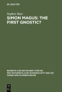 Simon Magus: The First Gnostic? / Edition 1