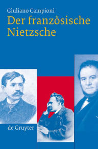 Title: Der französische Nietzsche, Author: Giuliano Campioni