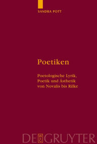 Title: Poetiken: Poetologische Lyrik, Poetik und Ästhetik von Novalis bis Rilke / Edition 1, Author: Sandra Pott
