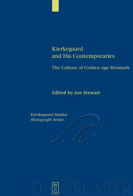 Title: Kierkegaard and His Contemporaries: The Culture of Golden Age Denmark, Author: Jon Stewart