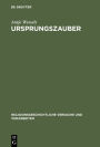 Ursprungszauber: Zur Rezeption von Hermann Useners Lehre von der religiösen Begriffsbildung / Edition 1