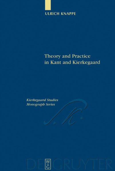 Theory and Practice in Kant and Kierkegaard / Edition 1