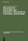Religion im kulturellen Diskurs / Religion in Cultural Discourse: Festschrift für Hans G. Kippenberg zu seinem 65. Geburtstag / Essays in Honor of Hans G. Kippenberg on the Occasion of His 65th Birthday