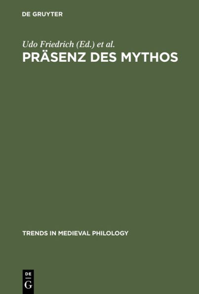 Präsenz des Mythos: Konfigurationen einer Denkform in Mittelalter und Früher Neuzeit / Edition 1