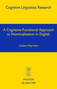 Title: A Cognitive-Functional Approach to Nominalization in English, Author: Liesbet Heyvaert