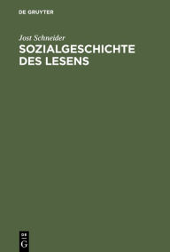 Title: Sozialgeschichte des Lesens: Zur historischen Entwicklung und sozialen Differenzierung der literarischen Kommunikation in Deutschland / Edition 1, Author: Jost Schneider