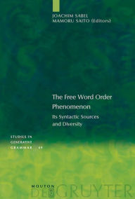 Title: The Free Word Order Phenomenon: Its Syntactic Sources and Diversity / Edition 1, Author: Joachim Sabel
