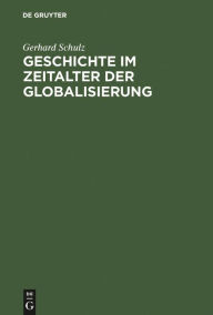 Title: Geschichte im Zeitalter der Globalisierung, Author: Gerhard Schulz