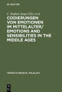 Codierungen von Emotionen im Mittelalter / Emotions and Sensibilities in the Middle Ages / Edition 1