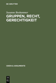 Title: Gruppen, Recht, Gerechtigkeit: Die moralische Begründung der Rechte von Minderheiten / Edition 1, Author: Susanne Boshammer