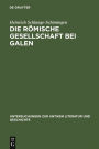 Die römische Gesellschaft bei Galen: Biographie und Sozialgeschichte / Edition 1