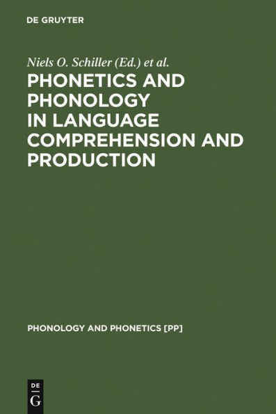 Phonetics and Phonology in Language Comprehension and Production: Differences and Similarities / Edition 1