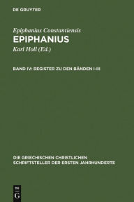 Title: Register zu den Bänden I-III: (Ancoratus, Panarion haer. 1-80 und De fide) / Edition 1, Author: Christian-Friedrich Collatz