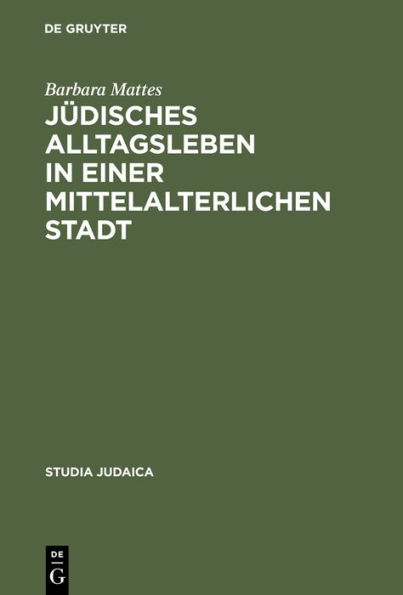 Jüdisches Alltagsleben in einer mittelalterlichen Stadt: Responsa des Rabbi Meir von Rothenburg / Edition 1