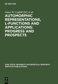 Title: Automorphic Representations, L-Functions and Applications: Progress and Prospects: Proceedings of a conference honoring Steve Rallis on the occasion of his 60th birthday, The Ohio State University, March 27-30, 2003 / Edition 1, Author: James W. Cogdell