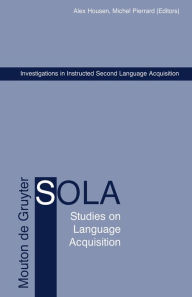 Title: Investigations in Instructed Second Language Acquisition / Edition 1, Author: Alex Housen