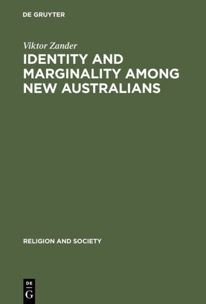 Identity and Marginality among New Australians: Religion and Ethnicity in Victoria's Slavic Baptist Community / Edition 1