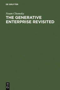 Title: The Generative Enterprise Revisited: Discussions with Riny Huybregts, Henk van Riemsdijk, Naoki Fukui and Mihoko Zushi, Author: Noam Chomsky
